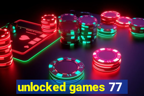 unlocked games 77